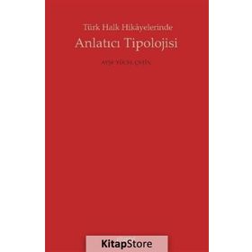 Türk Halk Hikayelerinde Anlatıcı Tipolojisi - Ayşe Yücel Çetin