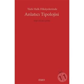 Türk Halk Hikayelerinde Anlatıcı Tipolojisi - Ayşe Yücel Çetin
