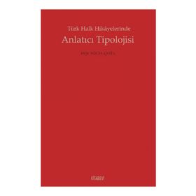 Türk Halk Hikayelerinde Anlatıcı Tipolojisi - Ayşe Yücel Çetin