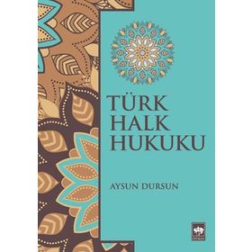 Türk Halk Hukuku - Aysun Dursun