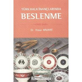 TÜRK HALK İNANÇLARINDA BESLENME - YAŞAR KALAFAT