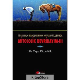 Türk Halk İnançlarından Hayvan Üslubunda Mitolojik Devridayım - 3 - Yaşar Kalafat