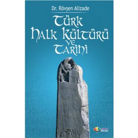 Türk Halk Kültürü ve Tarihi - Rövşen Alizade