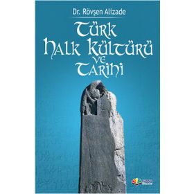 Türk Halk Kültürü ve Tarihi - Rövşen Alizade