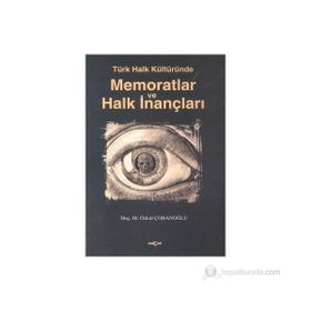 TÜRK HALK KÜLTÜRÜNDE MEMORATLAR VE HALK İNANÇLARI - ÖZKUL ÇOBANOĞLU