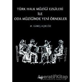 Türk Halk Müziği Ezgileri İle Oda Müziğinde Yeni Örnekler - Mehmet Güneş Açıkgöz