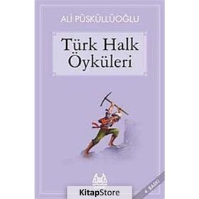 TÜRK HALK ÖYKÜLERİ - ALI PÜSKÜLLÜOĞLU