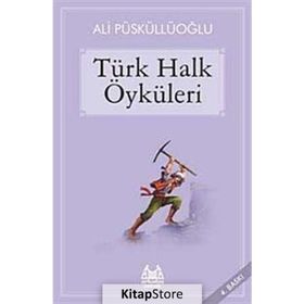 TÜRK HALK ÖYKÜLERİ - ALI PÜSKÜLLÜOĞLU