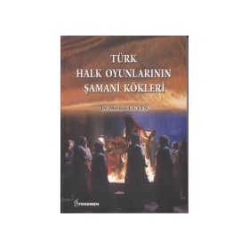 Türk Halk Oyunlarının Şamani Kökleri - Merdan Güven