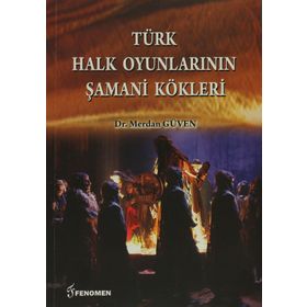 Türk Halk Oyunlarının Şamani Kökleri - Merdan Güven