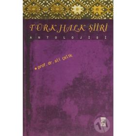 TÜRK HALK ŞİİRİ ANTOLOJISI - ALI ÇELİK
