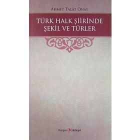 Türk Halk Şiirinde Şekil Ve Türler - Ahmet Talat Onay
