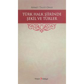 Türk Halk Şiirinde Şekil Ve Türler - Ahmet Talat Onay