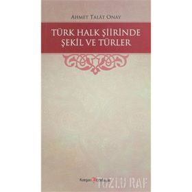 Türk Halk Şiirinde Şekil Ve Türler - Ahmet Talat Onay