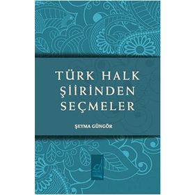 TÜRK HALK ŞIIRINDEN SEÇMELER - GENEL
