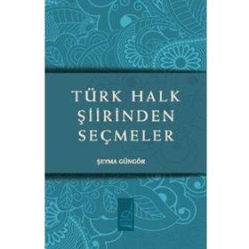 TÜRK HALK ŞIIRINDEN SEÇMELER - GENEL