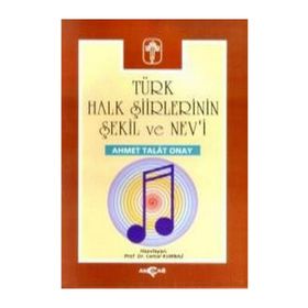 TÜRK HALK ŞİİRLERİNİN ŞEKİL VE NEV`I - AHMET TALAT ONAY
