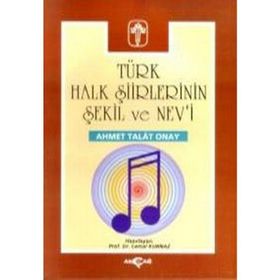 TÜRK HALK ŞİİRLERİNİN ŞEKİL VE NEV`I - AHMET TALAT ONAY