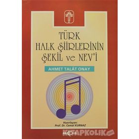 TÜRK HALK ŞİİRLERİNİN ŞEKİL VE NEV`I - AHMET TALAT ONAY