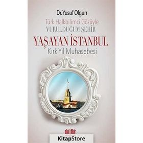 Türk Halkbilimci Gözüyle Vurulduğum Şehir Yaşayan İstanbul - Yusuf Olgun