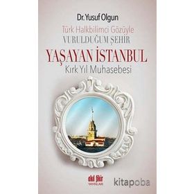 Türk Halkbilimci Gözüyle Vurulduğum Şehir Yaşayan İstanbul - Yusuf Olgun