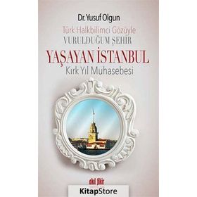 Türk Halkbilimci Gözüyle Vurulduğum Şehir Yaşayan İstanbul - Yusuf Olgun
