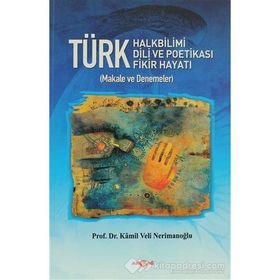 Türk Halkbilimi - Türk Dili ve Potikası - Türk Fikir Hayatı - Kamil Veli