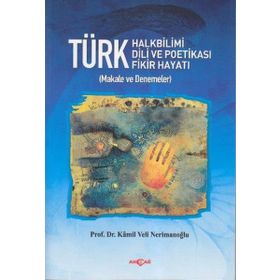 Türk Halkbilimi - Türk Dili ve Potikası - Türk Fikir Hayatı - Kamil Veli