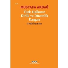 TÜRK HALKININ DIRLIK VE DÜZENLİK KAVGASI CELÂLÎ İSYANLARI - MUSTAFA AKDAĞ