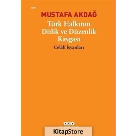 TÜRK HALKININ DIRLIK VE DÜZENLİK KAVGASI CELÂLÎ İSYANLARI - MUSTAFA AKDAĞ