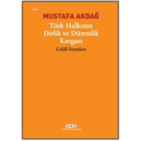 TÜRK HALKININ DIRLIK VE DÜZENLİK KAVGASI CELÂLÎ İSYANLARI - MUSTAFA AKDAĞ