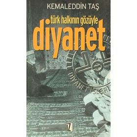 TÜRK HALKININ GÖZÜYLE DIYANET - KEMALEDDIN TAŞ