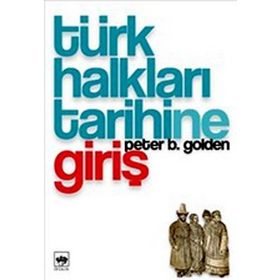 TÜRK HALKLARI TARIHINE GİRİŞ - PETER B. GOLDEN