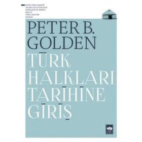 TÜRK HALKLARI TARIHINE GİRİŞ - PETER B. GOLDEN