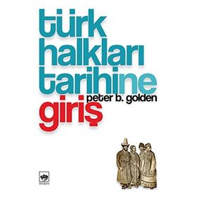TÜRK HALKLARI TARIHINE GİRİŞ - PETER B. GOLDEN