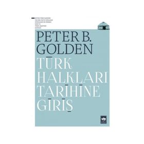 TÜRK HALKLARI TARIHINE GİRİŞ - PETER B. GOLDEN