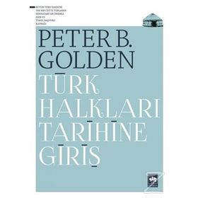 TÜRK HALKLARI TARIHINE GİRİŞ - PETER B. GOLDEN