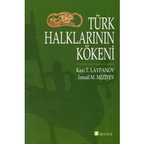 Türk Halklarının Kökeni - kazi t laypanov ismail m miziyev