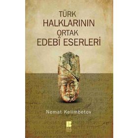 Türk Halklarının Ortak Edebi Eserleri - Nemat Kelimbetov