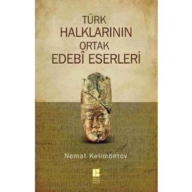 Türk Halklarının Ortak Edebi Eserleri - Nemat Kelimbetov