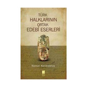 Türk Halklarının Ortak Edebi Eserleri - Nemat Kelimbetov