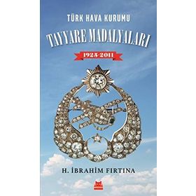 Türk Hava Kurumu Tayyare Madalyaları 19252011 - H. İbrahim Fırtına
