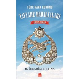 Türk Hava Kurumu Tayyare Madalyaları 19252011 - H. İbrahim Fırtına