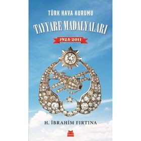 Türk Hava Kurumu Tayyare Madalyaları 19252011 - H. İbrahim Fırtına