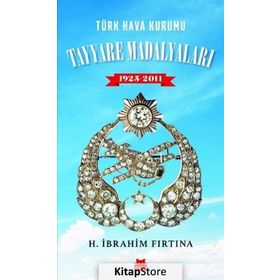 Türk Hava Kurumu Tayyare Madalyaları 19252011 - H. İbrahim Fırtına