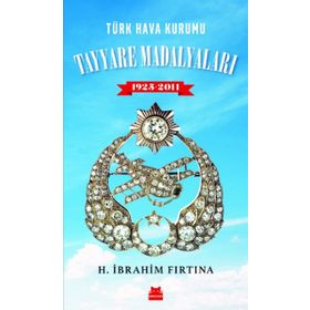 Türk Hava Kurumu Tayyare Madalyaları 19252011 - H. İbrahim Fırtına