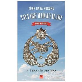 Türk Hava Kurumu Tayyare Madalyaları 19252011 - H. İbrahim Fırtına