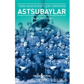 Türk Hava Kuvvetleri Tarihinde Astsubaylar - Salim Dikduran