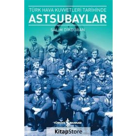 Türk Hava Kuvvetleri Tarihinde Astsubaylar - Salim Dikduran