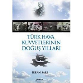 TÜRK HAVA KUVVETLERININ DOĞUŞ YILLARI - İRFAN SARP